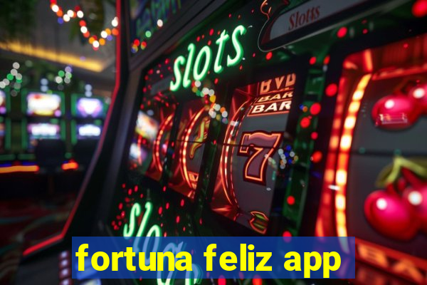 fortuna feliz app