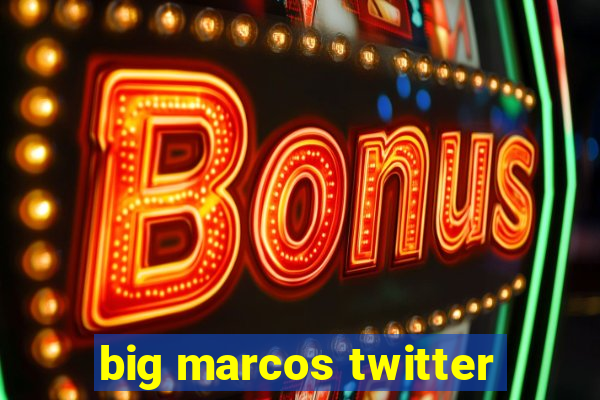 big marcos twitter