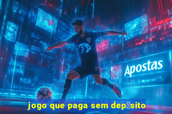 jogo que paga sem dep贸sito