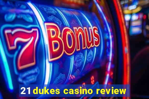 21 dukes casino review