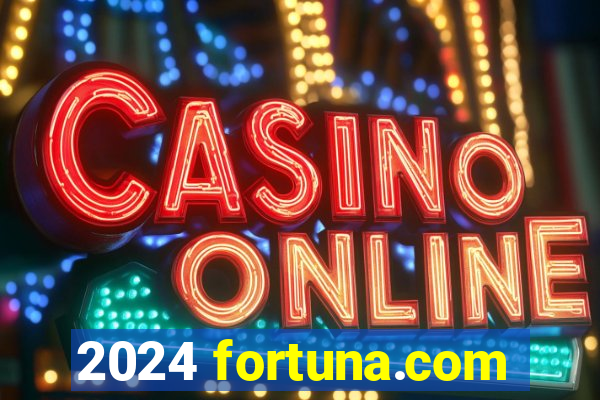 2024 fortuna.com