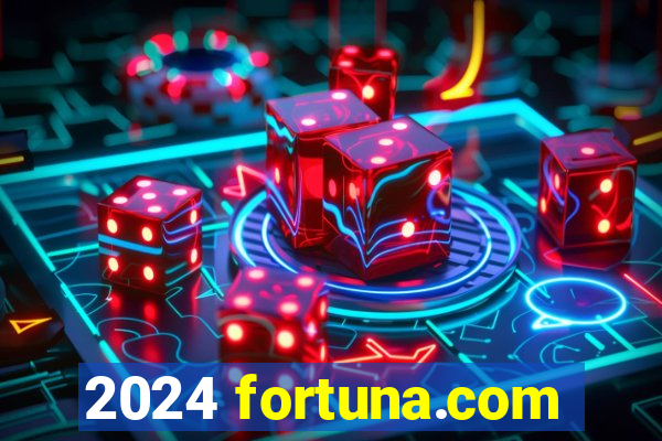 2024 fortuna.com