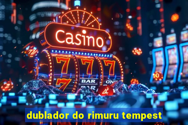 dublador do rimuru tempest