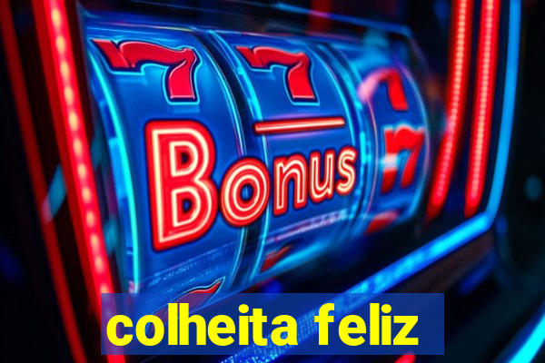 colheita feliz