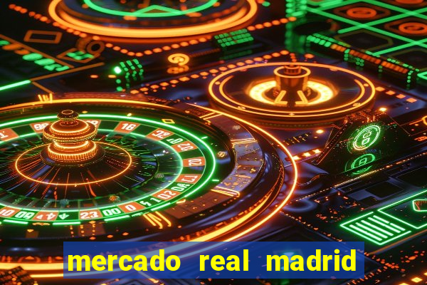 mercado real madrid ceasa encarte