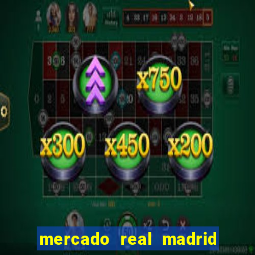 mercado real madrid ceasa encarte