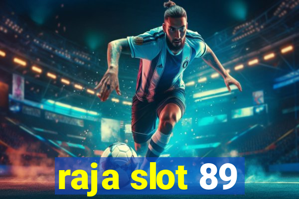 raja slot 89