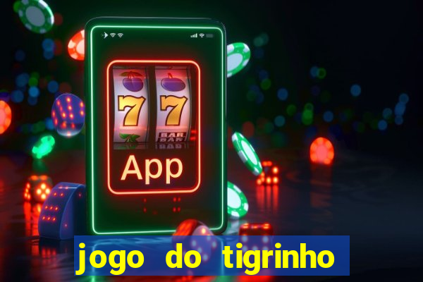 jogo do tigrinho com bonus