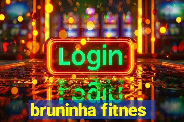 bruninha fitnes