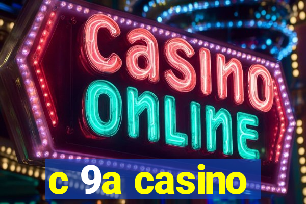 c 9a casino