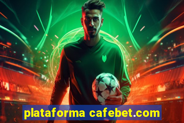 plataforma cafebet.com