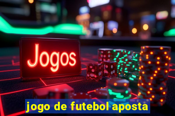 jogo de futebol aposta