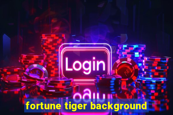 fortune tiger background