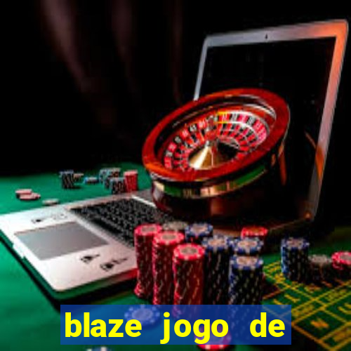 blaze jogo de ganhar dinheiro