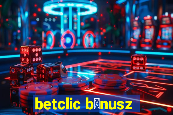 betclic b贸nusz