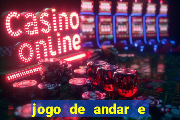 jogo de andar e ganhar dinheiro