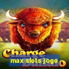 max slots jogo