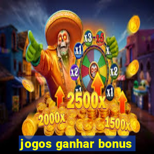 jogos ganhar bonus