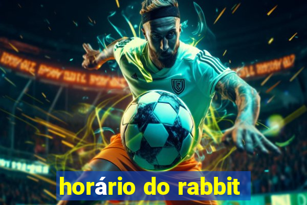 horário do rabbit