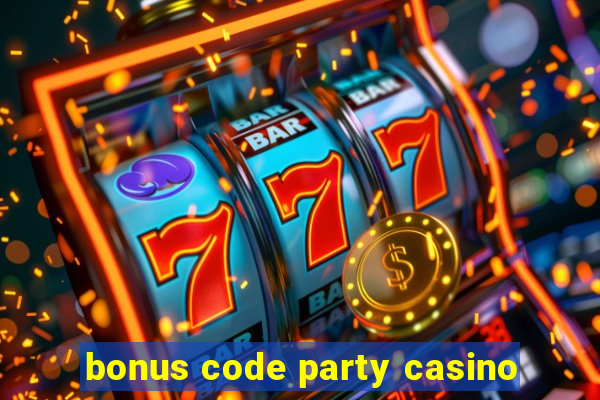 bonus code party casino