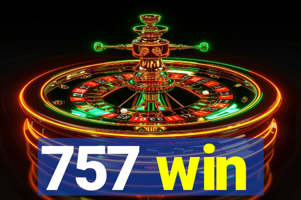 757 win