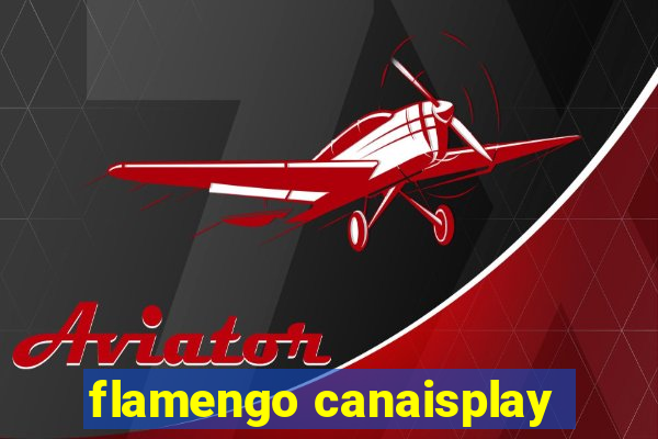 flamengo canaisplay