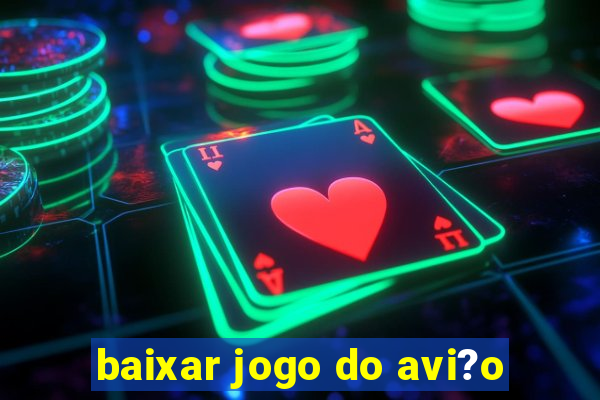 baixar jogo do avi?o