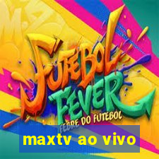 maxtv ao vivo