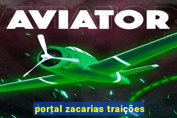 portal zacarias traições