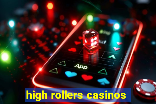 high rollers casinos