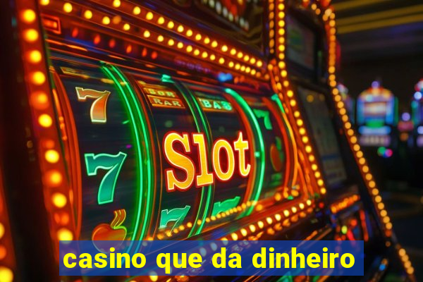 casino que da dinheiro