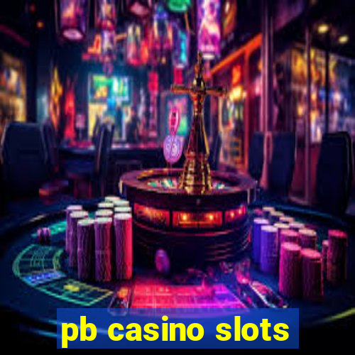 pb casino slots