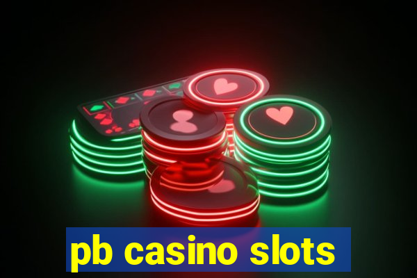 pb casino slots