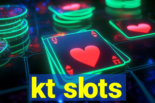 kt slots