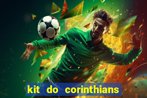 kit do corinthians dls 22