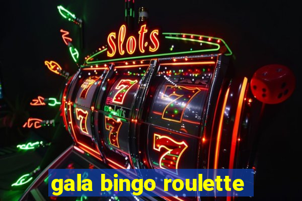 gala bingo roulette