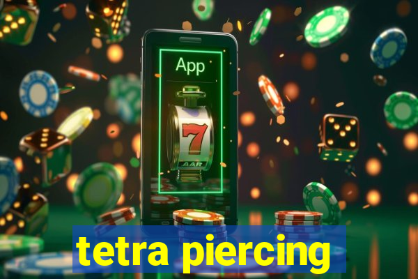 tetra piercing