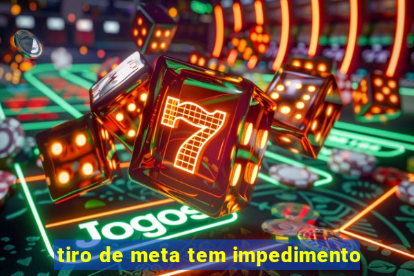 tiro de meta tem impedimento