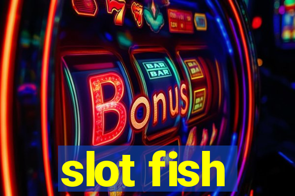 slot fish