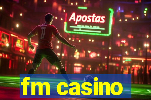 fm casino