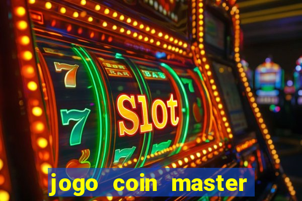 jogo coin master da dinheiro