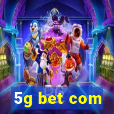 5g bet com