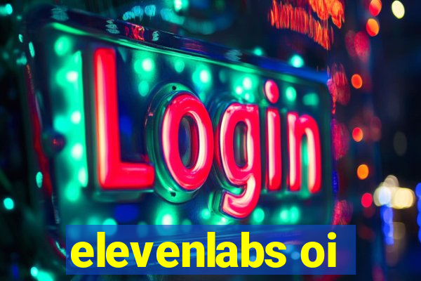 elevenlabs oi