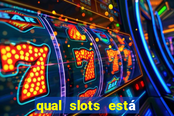 qual slots está pagando agora