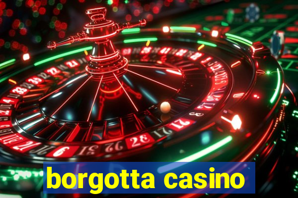 borgotta casino