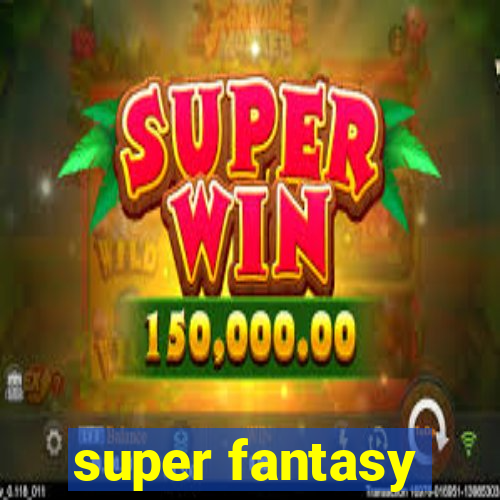 super fantasy