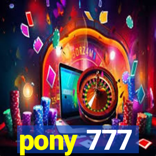 pony 777