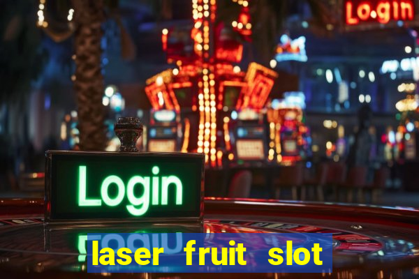 laser fruit slot free play