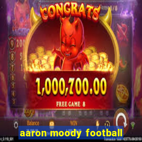 aaron moody football