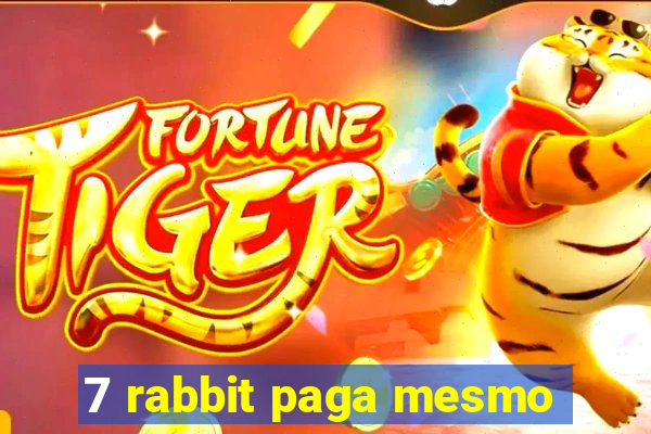 7 rabbit paga mesmo